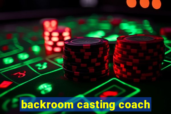 backroom casting coach